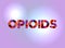 Opioids Concept Colorful Word Art Illustration