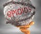 Opioids and hardship in life - pictured by word Opioids as a heavy weight on shoulders to symbolize Opioids as a burden, 3d