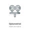 Optometrist outline vector icon. Thin line black optometrist icon, flat vector simple element illustration from editable health