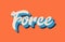 orange blue white force hand written word text for typography lo