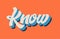 orange blue white know hand written word text for typography log