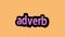 Orange screen animation video written ADVERB