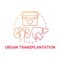 Organ transplantation red gradient concept icon