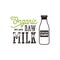 Organic raw milk poster. Farm fresh products banner template with bottle of milk and typography elements. Vector roughen