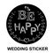 Original wedding stickers Be Happy