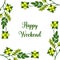Ornate happy weekend, green leaves and yellow wreath frame. Vector