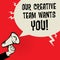 Our Creative Team Wants You