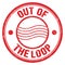 OUT OF THE LOOP text on red round postal stamp sign