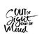 Out of sight out of mind. Hand drawn dry brush lettering. Ink illustration. Modern calligraphy phrase. Vector