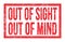 OUT OF SIGHT OUT OF MIND, words on red rectangle stamp sign