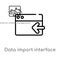 outline data import interface vector icon. isolated black simple line element illustration from user interface concept. editable