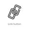 outline link button vector icon. isolated black simple line element illustration from user interface concept. editable vector