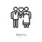 outline marry vector icon. isolated black simple line element illustration from love & wedding concept. editable vector stroke