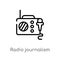 outline radio journalism vector icon. isolated black simple line element illustration from technology concept. editable vector