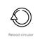 outline reload circular arrow vector icon. isolated black simple line element illustration from ultimate glyphicons concept.