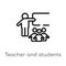 outline teacher and students vector icon. isolated black simple line element illustration from people concept. editable vector