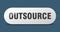 outsource button. outsource sign. key. push button.