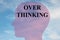 Over Thinking concept