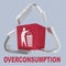 Overconsumption - consumerism concept