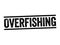 Overfishing is catching too many fish at once, text stamp concept background