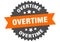 overtime sign. overtime round isolated ribbon label.