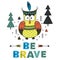 Owl be brave in Scandinavian style. Poster, childish print, card