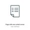 Page with one curled corner outline vector icon. Thin line black page with one curled corner icon, flat vector simple element