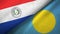 Paraguay and Palau two flags textile cloth, fabric texture