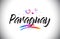 Paraguay Welcome To Word Text with Love Hearts and Creative Handwritten Font Design Vector