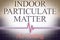 Particulate matter PM indoor pollutant Air Testing with graph - concept image