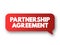 Partnership agreement - legal document that outlines the management structure of a partnership and the rights, duties, ownership