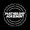 Partnership Agreement - legal document that outlines the management structure of a partnership and the rights, duties, ownership