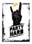 Party Hard Creative Motivation Banner Vector Concept on Grunge Distressed Background