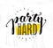 Party Hard Creative Motivation Banner Vector Concept on Grunge Distressed Background