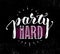 Party Hard Creative Motivation Banner Vector Concept on Grunge Distressed Background