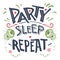 Party sleep repeat hand-drawn typography
