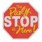 Party stop sign. The party is here!