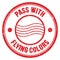 PASS WITH FLYING COLORS text on red round postal stamp sign