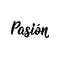 Passion - in Spanish. Lettering. Ink illustration. Modern brush calligraphy