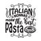 Pasta Quote and Saying good for print. Italian nonnas make the best pasta