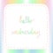 Pastel background with Hello Wednesday Hand Lettering