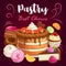 Pastry cakes, desserts, bakery shop sweet cupcakes