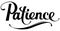 Patience - custom calligraphy text