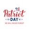 Patriot Day calligraphy hand lettering isolated on white. September 11, 2001 we will never forget vector illustration. Easy to