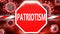 Patriotism and Covid-19, symbolized by a stop sign with word Patriotism and viruses to picture that Patriotism is related to the
