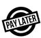 Pay Later rubber stamp