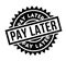 Pay Later rubber stamp