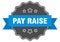 pay raise label. pay raise isolated seal. sticker. sign