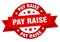 pay raise round ribbon isolated label. pay raise sign.