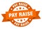 pay raise round ribbon isolated label. pay raise sign.